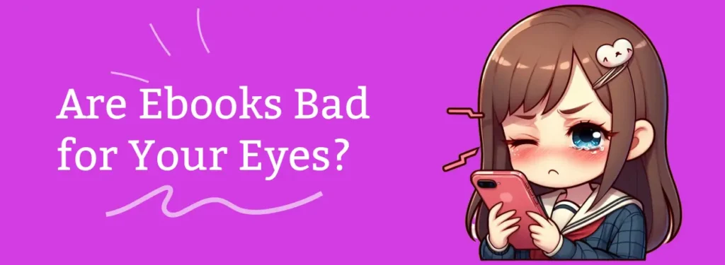 Are Ebooks Bad for Your Eyes
