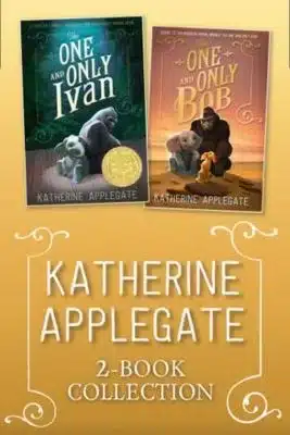 The One and Only Ivan & Bob collection by Katherine Applegate